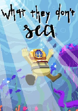 What They Don't Sea