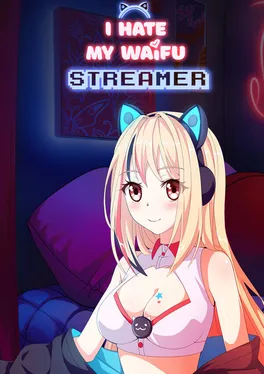 I Hate My Waifu Streamer
