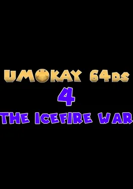 Umokay 64DS 4: The IceFire War