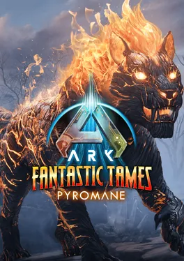 Ark: Fantastic Tames - Pyromane