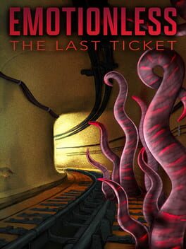Emotionless: The Last Ticket