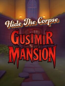 Hide The Corpse: Gusimir Mansion