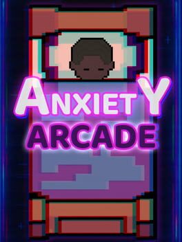 Anxiety Arcade