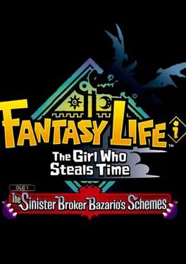 Fantasy Life i: The Girl Who Steals Time - The Sinister Broker Bazario's Schemes