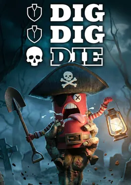 Dig, Dig, Die