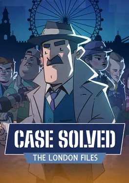 Case Solved: The London Files