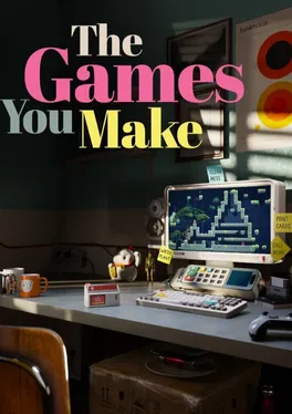 The Games You Make