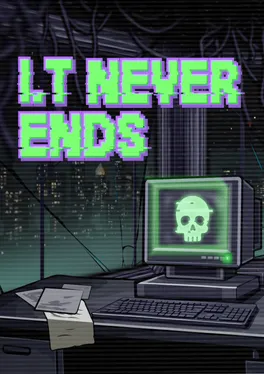 I.T Never Ends