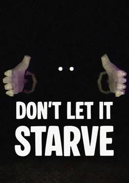Don't Let It Starve