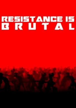Resistance Is Brutal